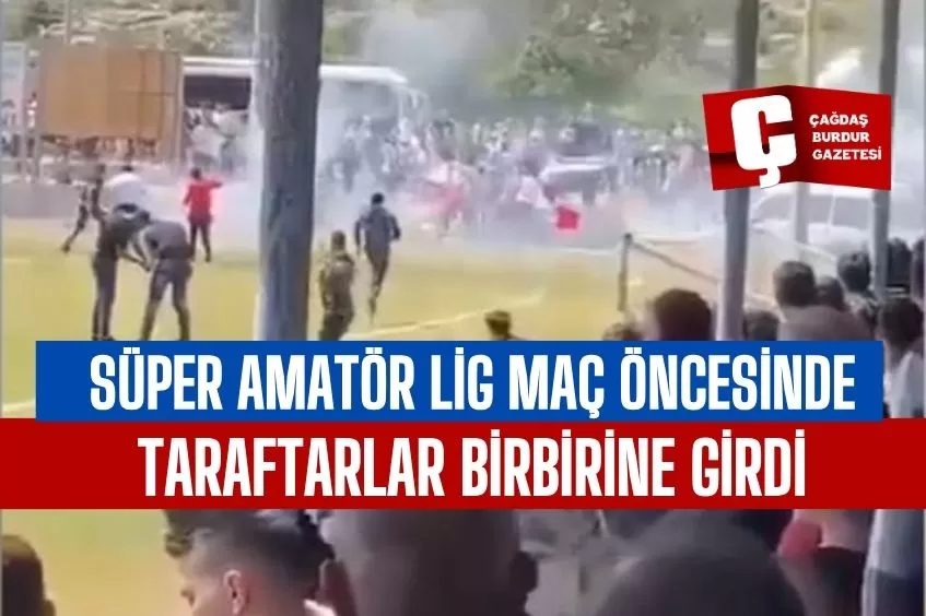 SÜPER AMATÖR LİG MAÇ ÖNCESİNDE TARAFTARLAR BİRBİRİNE GİRDİ