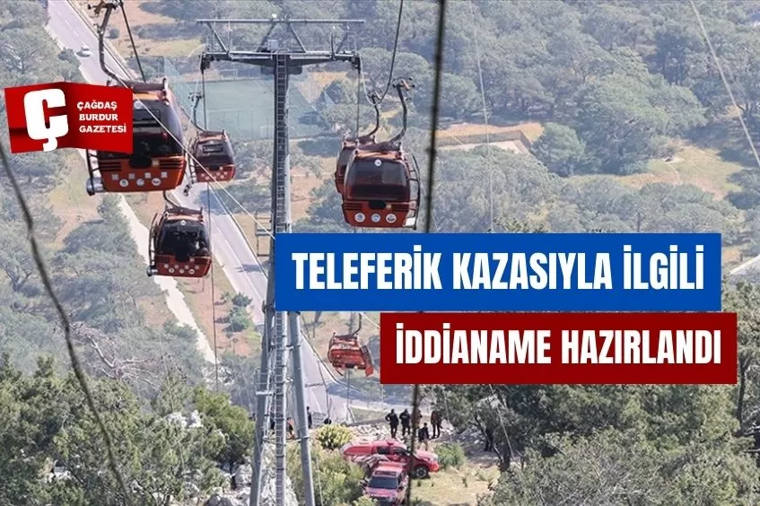 ANTALYA'DAKİ TELEFERİK KAZASIYLA İLGİLİ İDDİANAME HAZIRLANDI