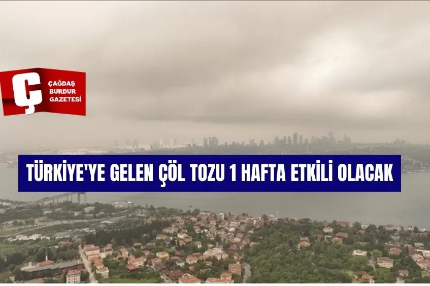 TÜRKİYE'YE GELEN ÇÖL TOZU 1 HAFTA ETKİLİ OLACAK