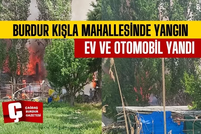 BURDUR KIŞLA MAHALLESİNDE YANGIN ÇIKTI