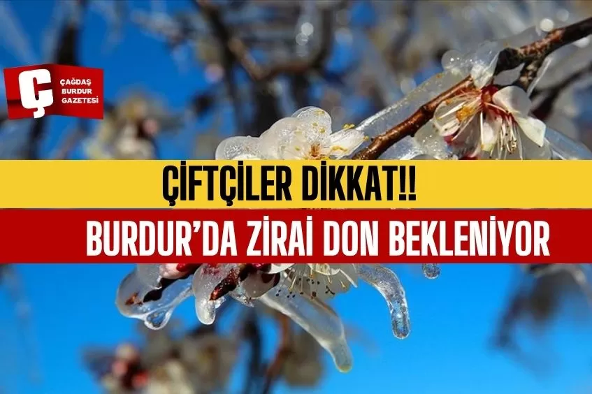 ÇİFTÇİLER DİKKAT! BURDUR’DA ZİRAİ DON BEKLENİYOR