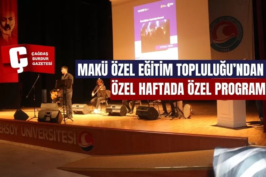 MAKÜ ÖZEL EĞİTİM TOPLULUĞU’NDAN ÖZEL HAFTADA ÖZEL PROGRAM