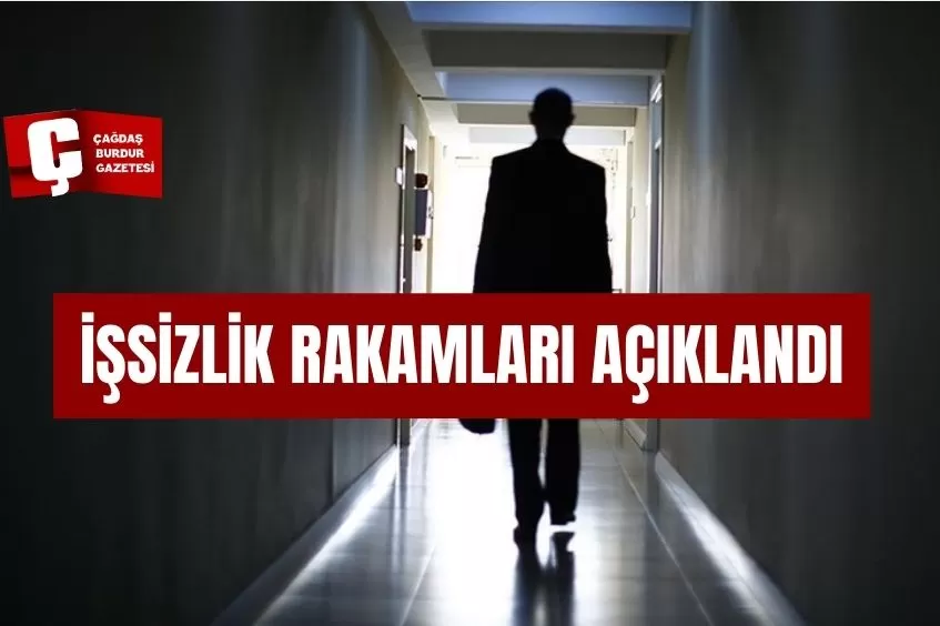 İŞSİZLİK RAKAMLARI AÇIKLANDI