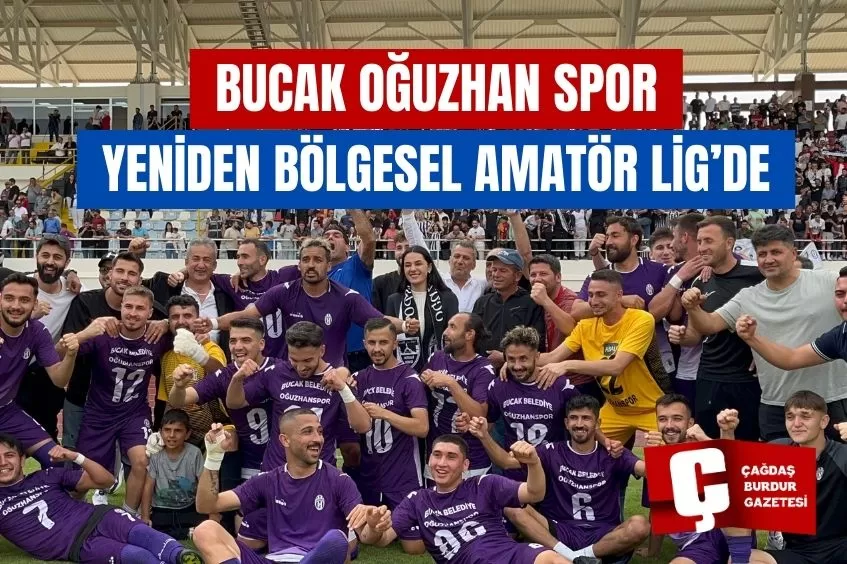 BUCAK OĞUZHAN SPOR YENİDEN BÖLGESEL AMATÖR LİG’DE