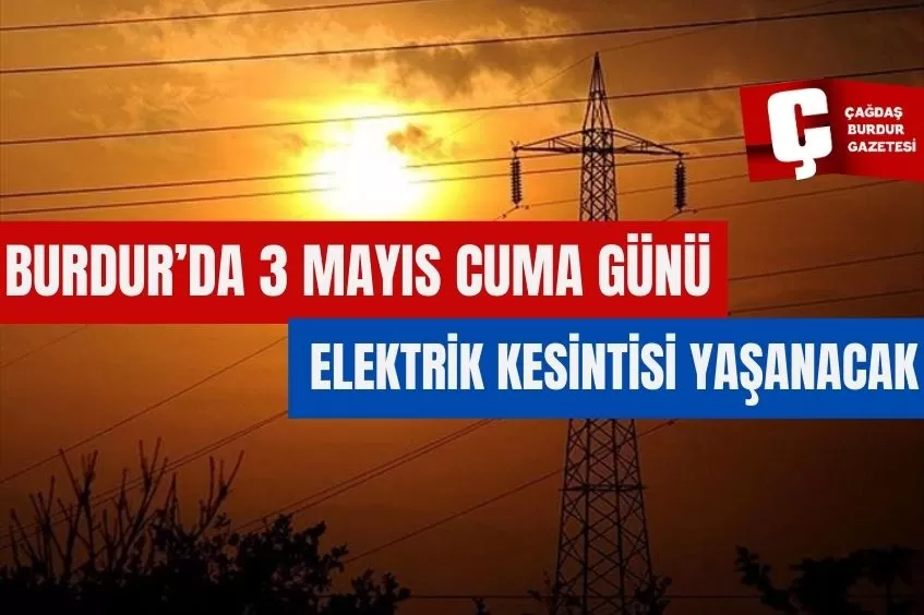 BURDUR MERKEZ VE KEMER İLÇESİNDE ELEKTRİK KESİNTİSİ YAŞANACAK!