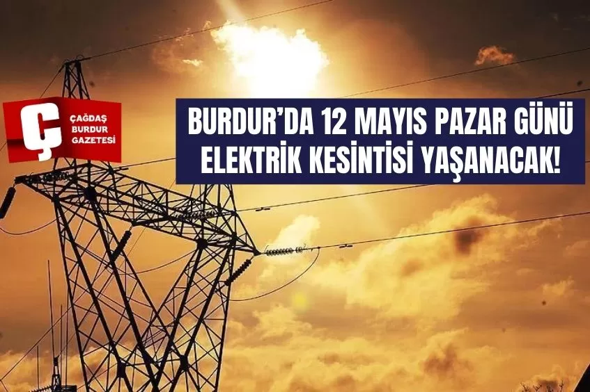 BURDUR'DA YARIN ELEKTRİK KESİNTİSİ YAŞANACAK!