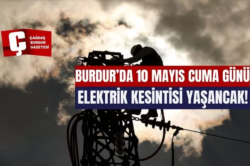 BURDUR'DA ELEKTRİK KESİNTİSİ YAŞANACAK!