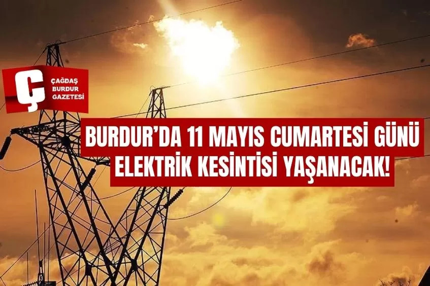 BURDUR'DA YARIN ELEKTRİK KESİNTİSİ YAŞANACAK!