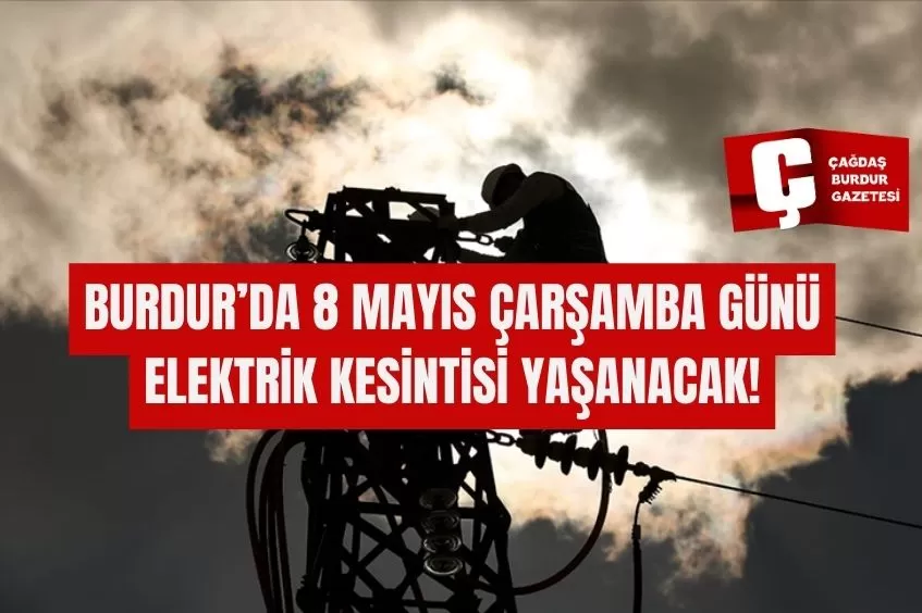 BURDUR'DA ELEKTRİK KESİNTİSİ YAŞANACAK!