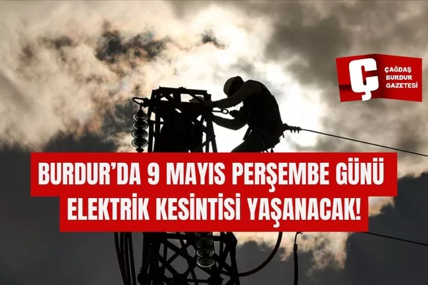 BURDUR'DA ELEKTRİK KESİNTİSİ YAŞANACAK!