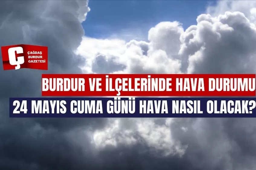 BURDUR VE İLÇELERİNDE HAVA DURUMU