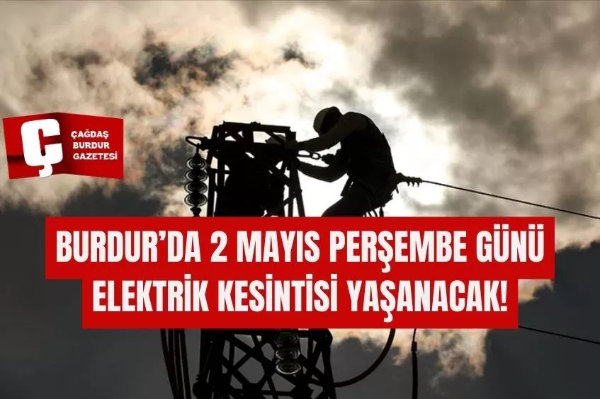 BURDUR'DA MERKEZ DAHİL 5 İLÇEDE ELEKTRİK KESİNTİSİ