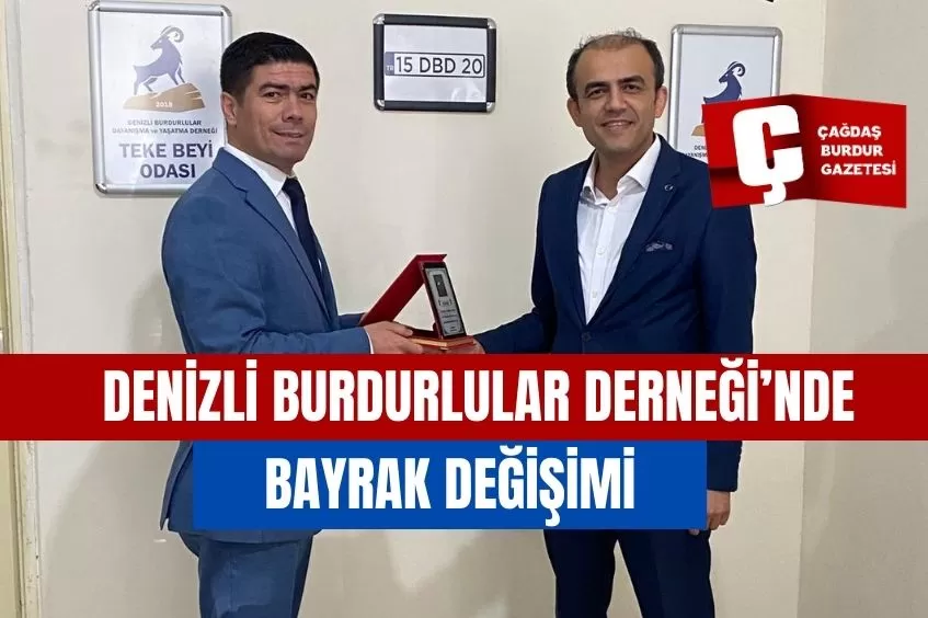 DENİZLİ BURDURLULAR DERNEĞİ’NDE BAYRAK DEĞİŞİMİ​