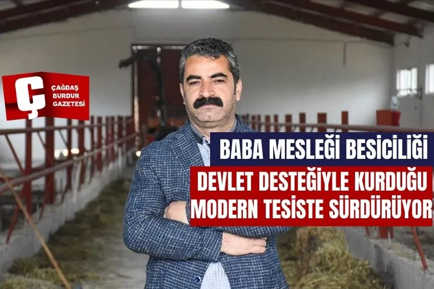 BABA MESLEĞİ BESİCİLİĞİ DEVLET DESTEĞİYLE KURDUĞU MODERN TESİSTE SÜRDÜRÜYOR