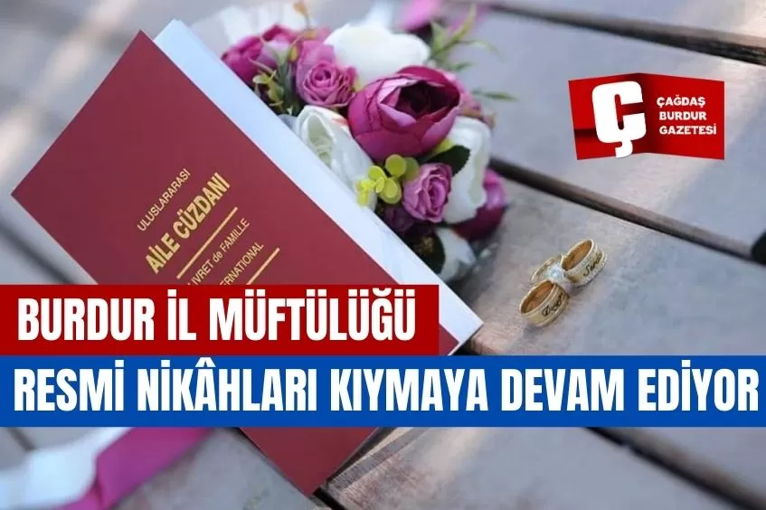 BURDUR İL MÜFTÜLÜĞÜ RESMİ NİKÂHLARI KIYMAYA DEVAM EDİYOR