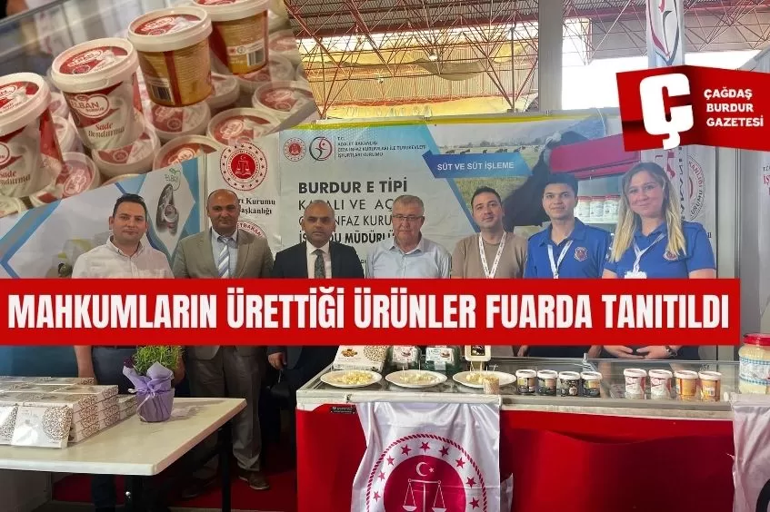 BURDUR'DA MAHKUMLARIN ÜRETTİĞİ ÜRÜNLER FUARDA TANITILDI