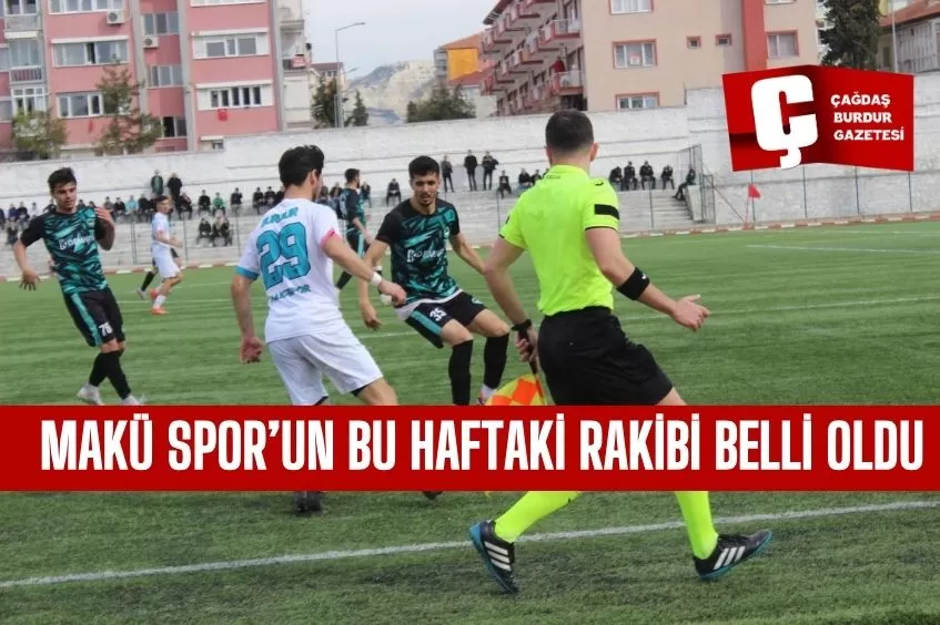 MAKÜ SPOR’UN 25’İNCİ HAFTA RAKİBİ BELLİ OLDU