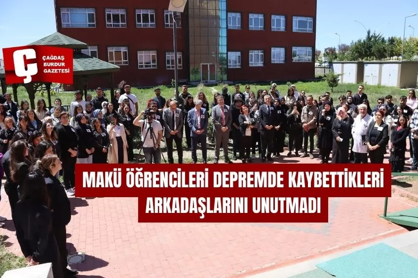 MAKÜ ÖĞRENCİLERİ DEPREMDE KAYBETTİKLERİ ARKADAŞLARINI UNUTMADI