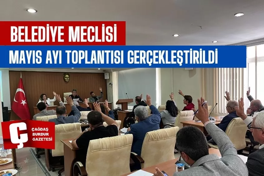 BELEDİYE MECLİSİ MAYIS AYI TOPLANTISI GERÇEKLEŞTİRİLDİ