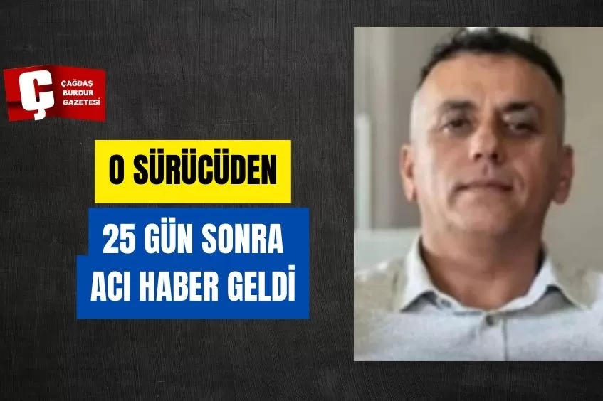 OTOMOBİLİYLE ALT GEÇİDE DÜŞMÜŞTÜ, 25 GÜN SONRA ACI HABER GELDİ