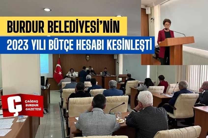 BURDUR BELEDİYESİ’NİN 2023 YILI BÜTÇE HESABI KESİNLEŞTİ