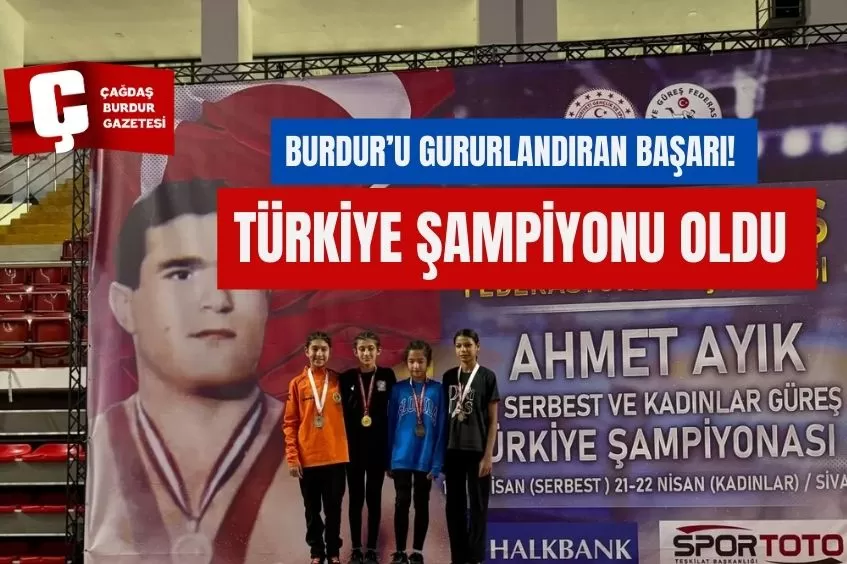 BURDUR’U GURURLANDIRAN BAŞARI! TÜRKİYE ŞAMPİYONU OLDU 