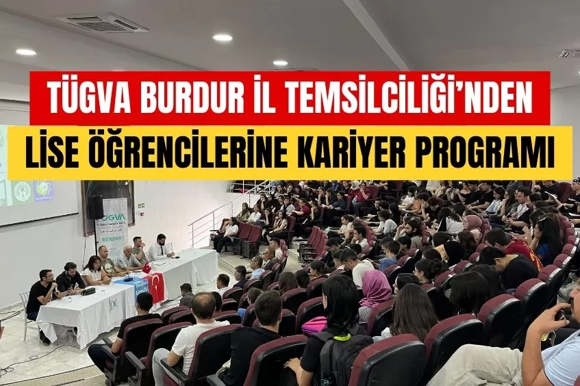 TÜGVA BURDUR ŞUBESİ’NDEN LİSE ÖĞRENCİLERİNE KARİYER PROGRAMI