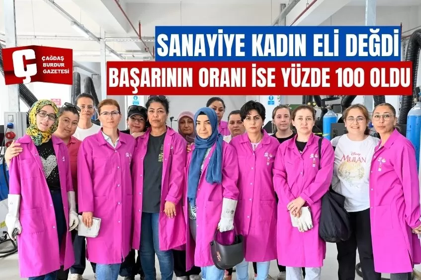 SANAYİYE KADIN ELİ DEĞDİ, BAŞARININ ORANI İSE YÜZDE 100 OLDU