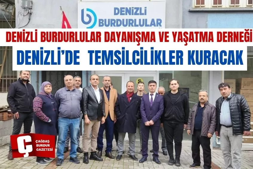 DENİZLİ BURDURLULAR DAYANIŞMA VE YAŞATMA DERNEĞİ, DENİZLİ’DE TEMSİLCİLİKLER KURACAK