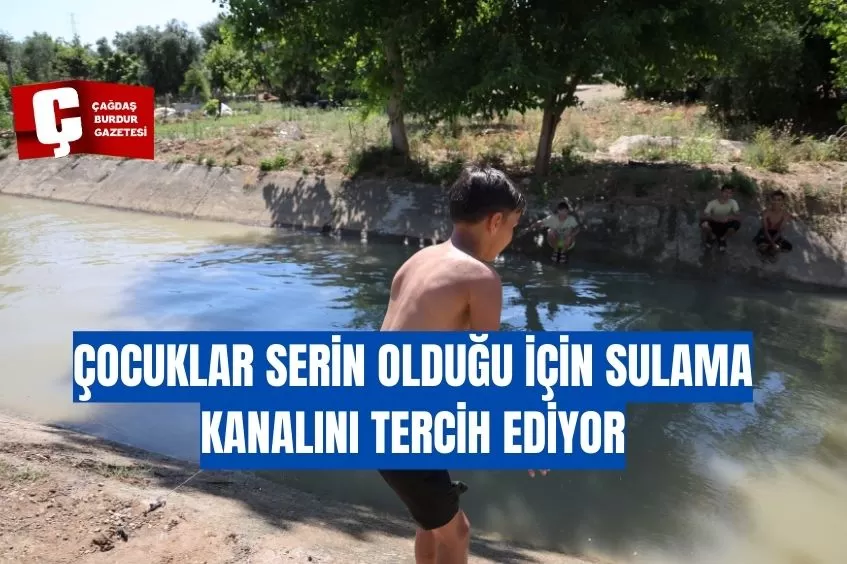 ÇOCUKLAR SERİN OLDUĞU İÇİN SULAMA KANALINI TERCİH EDİYOR