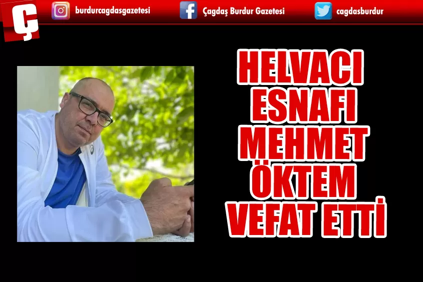 HELVACI ESNAFI MEHMET ÖKTEM VEFAT ETTİ