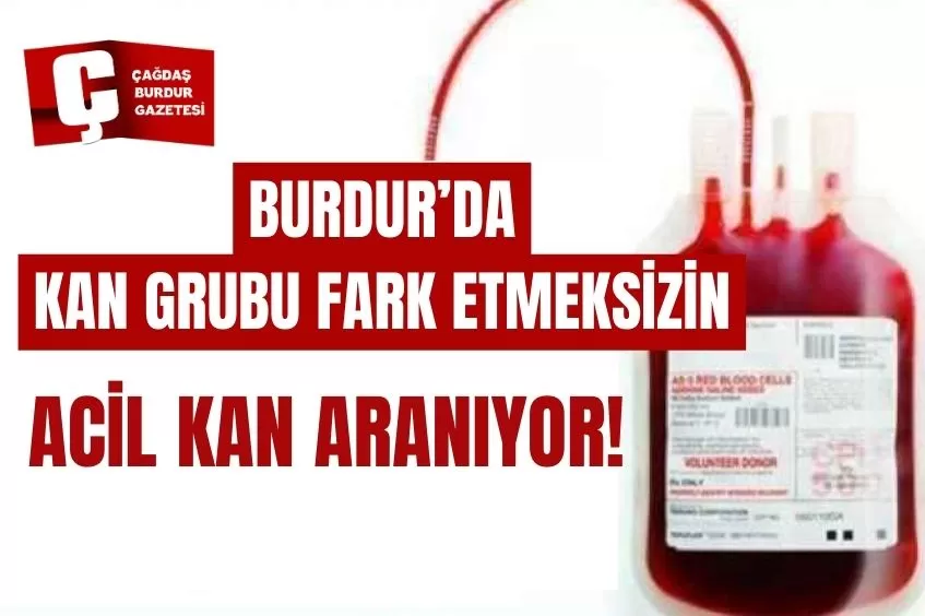 BURDUR’DA ACİL KAN ARANIYOR!