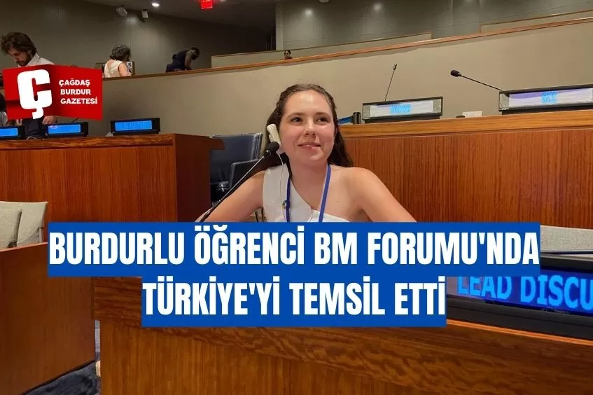 BURDURLU ÖĞRENCİ BM FORUMU'NDA TÜRKİYE'Yİ TEMSİL ETTİ
