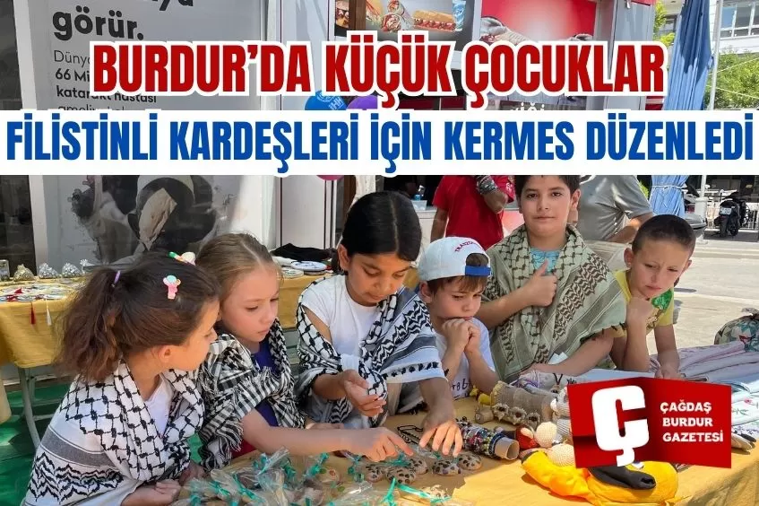 BURDUR’DA KÜÇÜK ÇOCUKLAR FİLİSTİNLİ KARDEŞLERİ İÇİN KERMES DÜZENLEDİ