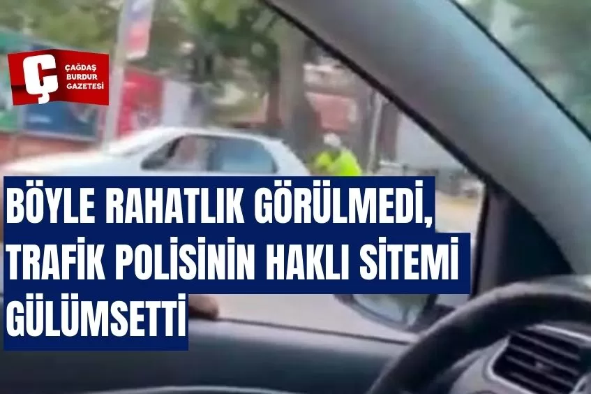 BÖYLE RAHATLIK GÖRÜLMEDİ, TRAFİK POLİSİNİN HAKLI SİTEMİ GÜLÜMSETTİ
