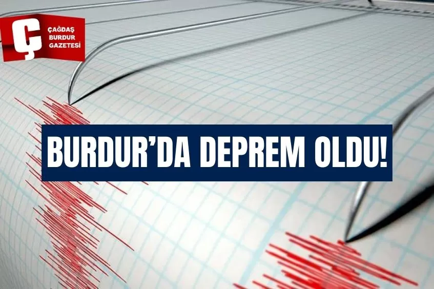 BURDUR’DA DEPREM MEYDANA GELDİ!