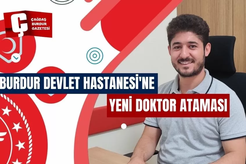 BURDUR DEVLET HASTANESİ'NE YENİ UZMAN ATAMASI