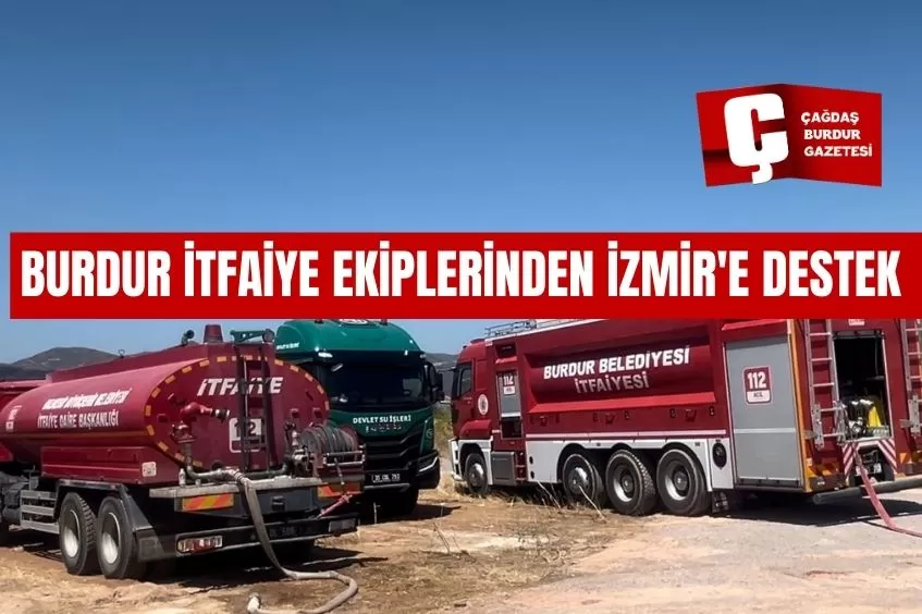 BURDUR İTFAİYE EKİPLERİNDEN İZMİR'E DESTEK