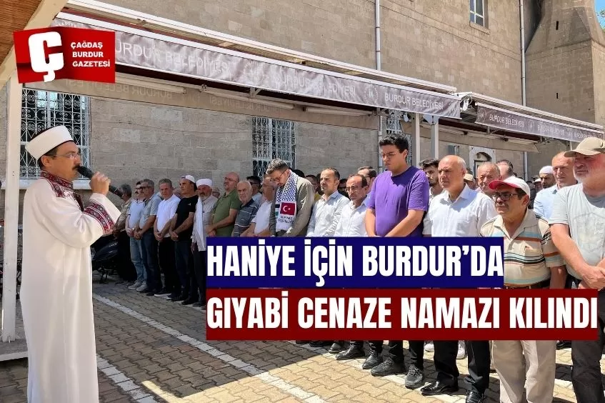İSMAİL HANİYE İÇİN BURDUR'DA GIYABİ CENAZE NAMAZI KILINDI