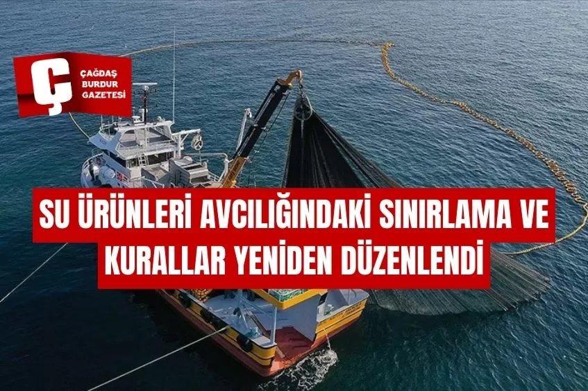 SU ÜRÜNLERİ AVCILIĞINDAKİ SINIRLAMA VE KURALLAR YENİDEN DÜZENLENDİ