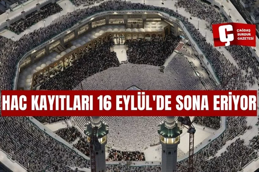 HAC KAYITLARI 16 EYLÜL'DE SONA ERİYOR