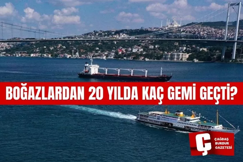 TÜRK BOĞAZLARINDAN 20 YILDA 2 MİLYONA YAKIN GEMİ GEÇTİ
