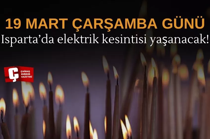 ISPARTA'DA YARIN ELEKTRİK KESİNTİSİ YAŞANACAK