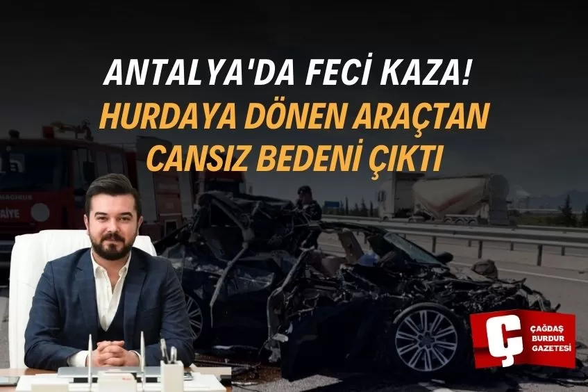 ANTALYA'DA FECİ KAZADA 1 KİŞİ HAYATINI KAYBETTİ, 2 KİŞİ YARALANDI