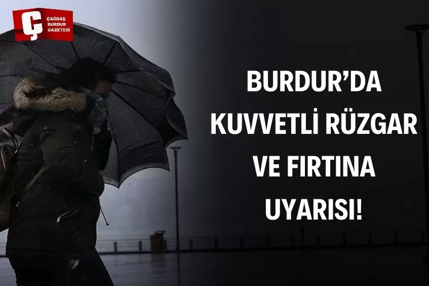 BURDUR İÇİN UYARI VERİLDİ!