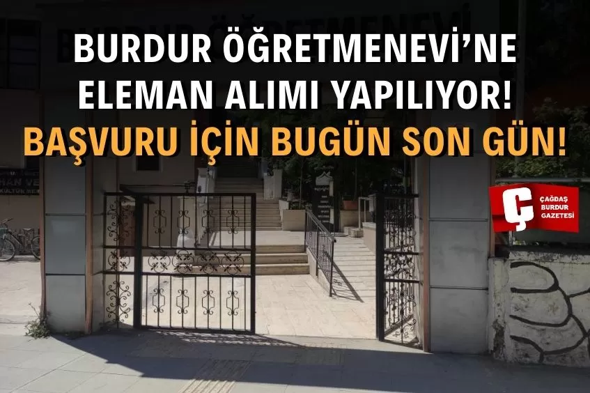 BURDUR ÖĞRETMENEVİ'NE PERSONEL ALIMI! BUGÜN SON GÜN