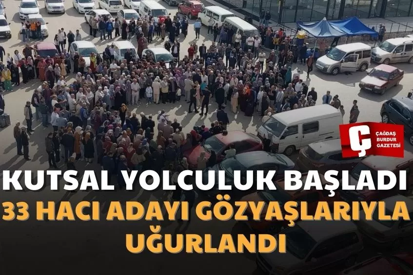 EĞİRDİR'DE DUALAR SEMAYA, HACI ADAYLARI KUTSAL TOPRAKLARA GÖZYAŞLARIYLA UĞURLANDI