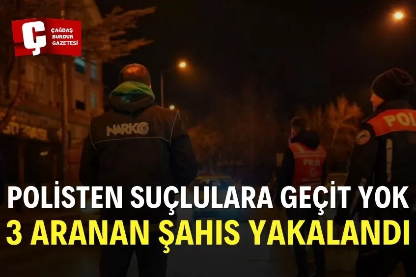 ISPARTA’DA 24 SAATLİK POLİS DENETİMİNDE ARANAN 3 ŞAHIS YAKALANDI