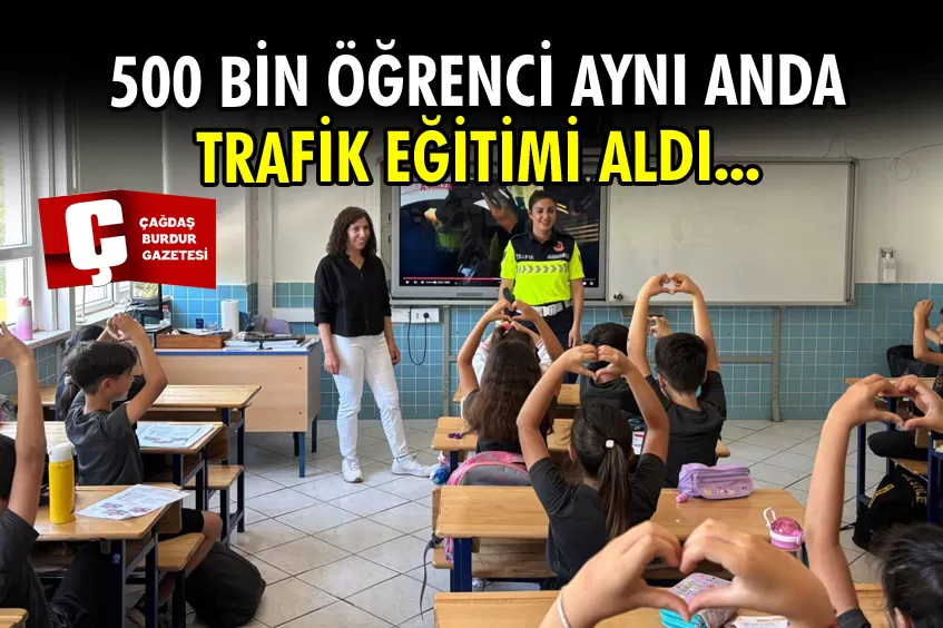 ANTALYA'DA 500 BİN ÖĞRENCİYE EŞ ZAMANLI TRAFİK FARKINDALIĞI EĞİTİMİ VERİLDİ