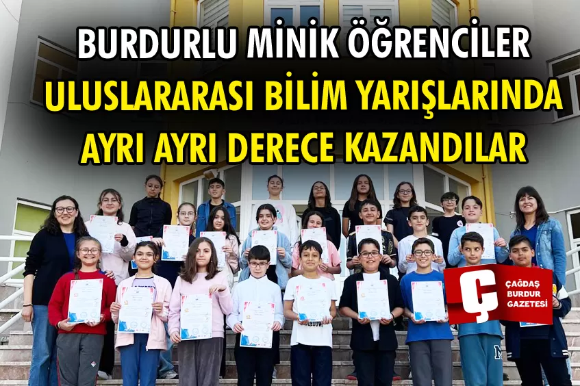 BURDURLU 32 ÖĞRENCİ, BİLİM BAŞARILARI İLE BURDUR’U DÜNYA’YA DUYURDU